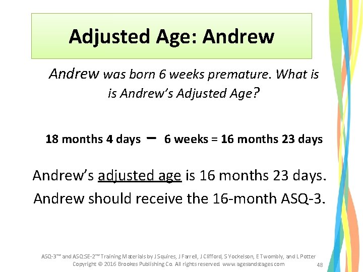 Adjusted Age: Andrew was born 6 weeks premature. What is is Andrew’s Adjusted Age? Adjusted Age: Andrew was born 6 weeks premature. What is is Andrew’s Adjusted Age?