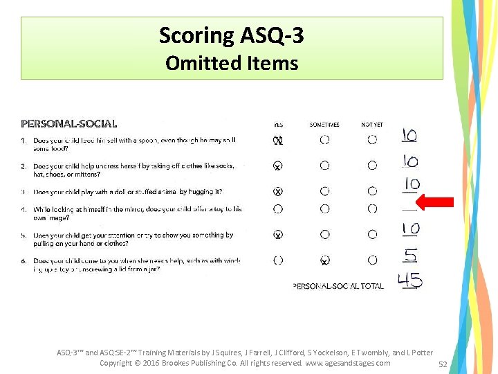 Scoring ASQ-3 Omitted Items x x x ASQ-3™ and ASQ: SE-2™ Training Materials by Scoring ASQ-3 Omitted Items x x x ASQ-3™ and ASQ: SE-2™ Training Materials by