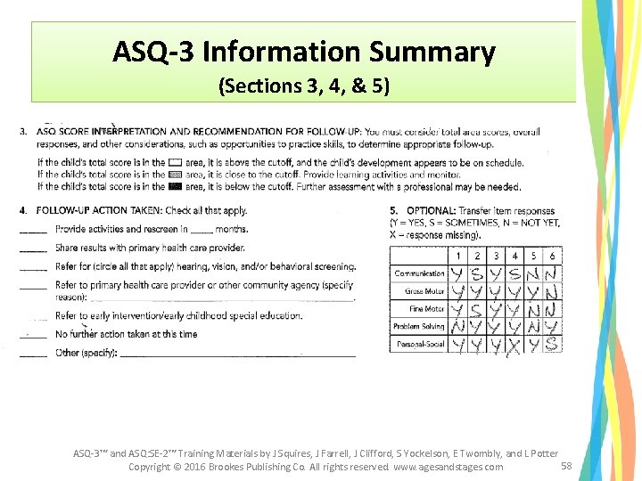 ASQ-3 Information Summary (Sections 3, 4, & 5) ASQ-3™ and ASQ: SE-2™ Training Materials ASQ-3 Information Summary (Sections 3, 4, & 5) ASQ-3™ and ASQ: SE-2™ Training Materials