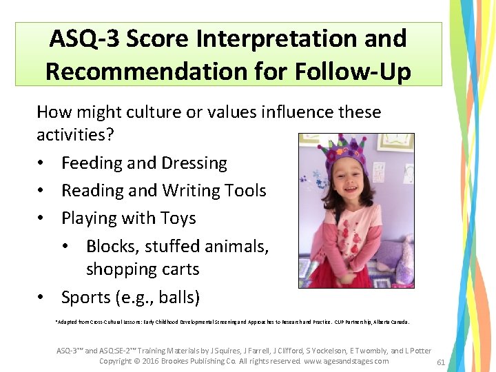 ASQ-3 Score Interpretation and Recommendation for Follow-Up How might culture or values influence these ASQ-3 Score Interpretation and Recommendation for Follow-Up How might culture or values influence these