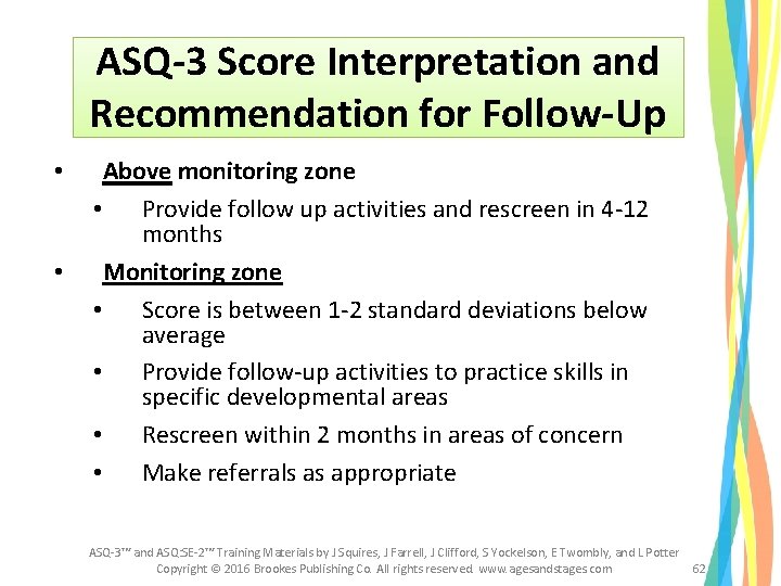ASQ-3 Score Interpretation and Recommendation for Follow-Up • • Above monitoring zone • Provide ASQ-3 Score Interpretation and Recommendation for Follow-Up • • Above monitoring zone • Provide