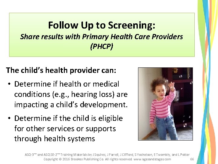 Follow Up to Screening: Share results with Primary Health Care Providers (PHCP) The child’s Follow Up to Screening: Share results with Primary Health Care Providers (PHCP) The child’s
