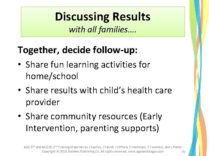 Discussing Results with all families…. Together, decide follow-up: • Share fun learning activities for Discussing Results with all families…. Together, decide follow-up: • Share fun learning activities for