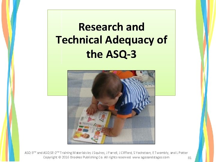 Research and Technical Adequacy of the ASQ-3™ and ASQ: SE-2™ Training Materials by J Research and Technical Adequacy of the ASQ-3™ and ASQ: SE-2™ Training Materials by J