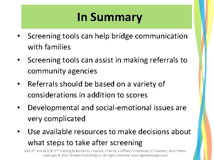 In Summary • Screening tools can help bridge communication with families • Screening tools In Summary • Screening tools can help bridge communication with families • Screening tools