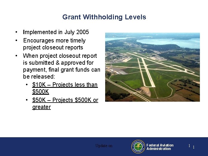 Grant Withholding Levels • Implemented in July 2005 • Encourages more timely project closeout