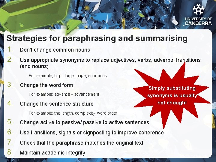 Strategies for paraphrasing and summarising 1. 2. Don’t change common nouns Use appropriate synonyms