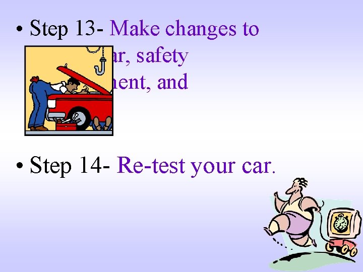  • Step 13 - Make changes to your car, safety equipment, and sketch.