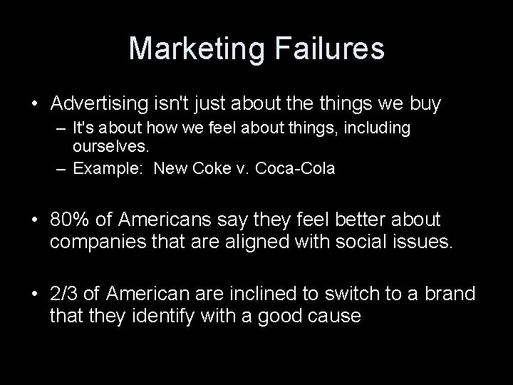 Marketing Failures • Advertising isn't just about the things we buy – It's about
