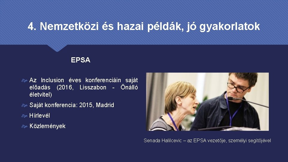 4. Nemzetközi és hazai példák, jó gyakorlatok EPSA Az Inclusion éves konferenciáin saját előadás