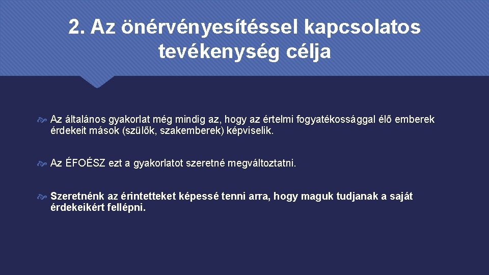 2. Az önérvényesítéssel kapcsolatos tevékenység célja Az általános gyakorlat még mindig az, hogy az