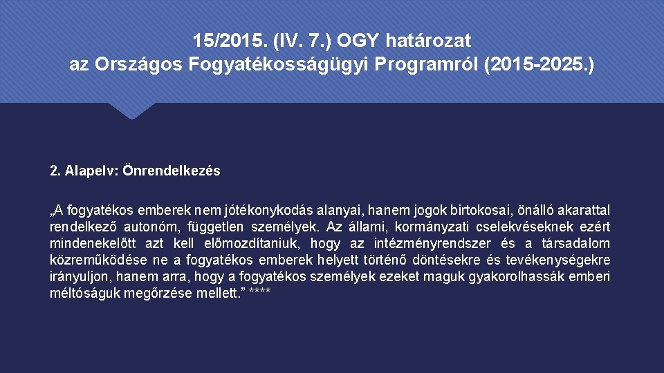 15/2015. (IV. 7. ) OGY határozat az Országos Fogyatékosságügyi Programról (2015 -2025. ) 2.