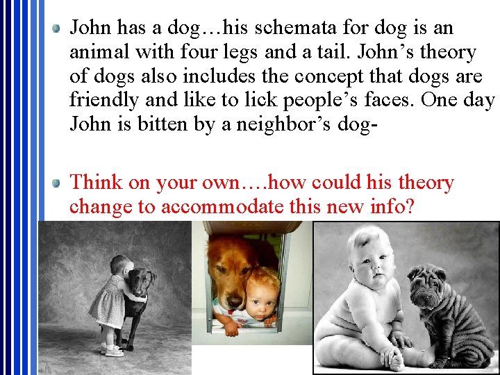 John has a dog…his schemata for dog is an animal with four legs and John has a dog…his schemata for dog is an animal with four legs and