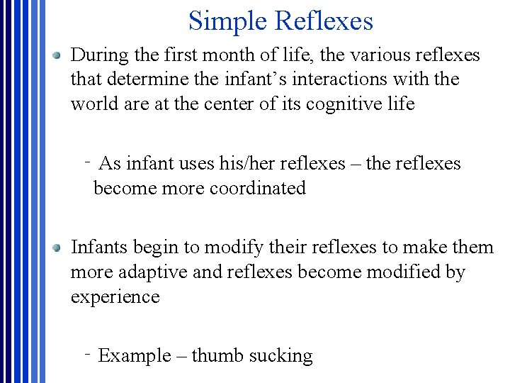 Simple Reflexes During the first month of life, the various reflexes that determine the Simple Reflexes During the first month of life, the various reflexes that determine the