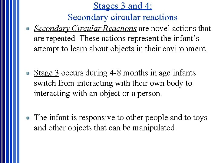 Stages 3 and 4: Secondary circular reactions Secondary Circular Reactions are novel actions that Stages 3 and 4: Secondary circular reactions Secondary Circular Reactions are novel actions that