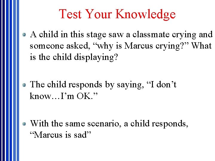 Test Your Knowledge A child in this stage saw a classmate crying and someone Test Your Knowledge A child in this stage saw a classmate crying and someone