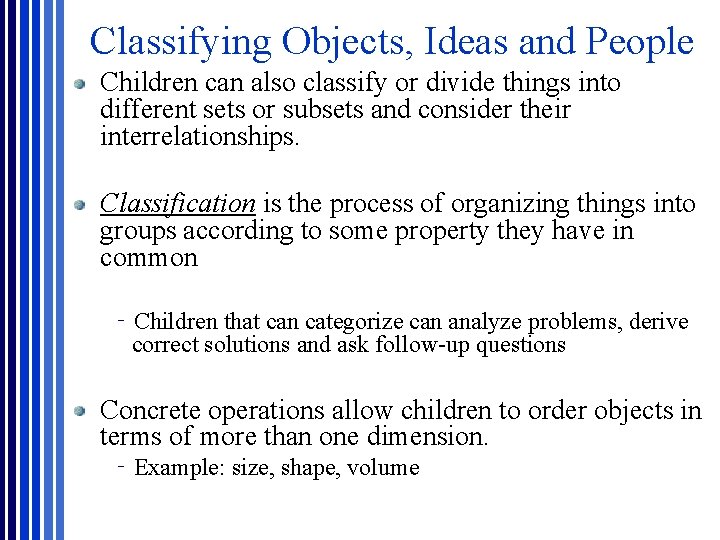Classifying Objects, Ideas and People Children can also classify or divide things into different Classifying Objects, Ideas and People Children can also classify or divide things into different