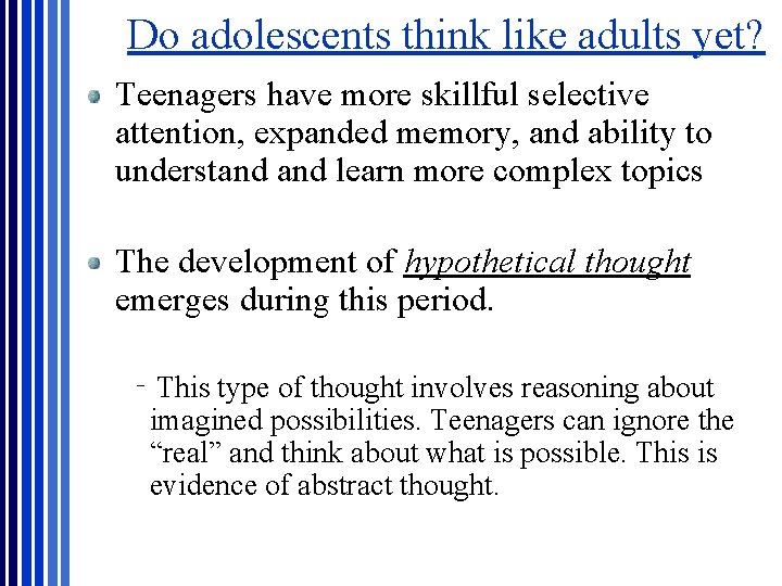 Do adolescents think like adults yet? Teenagers have more skillful selective attention, expanded memory, Do adolescents think like adults yet? Teenagers have more skillful selective attention, expanded memory,