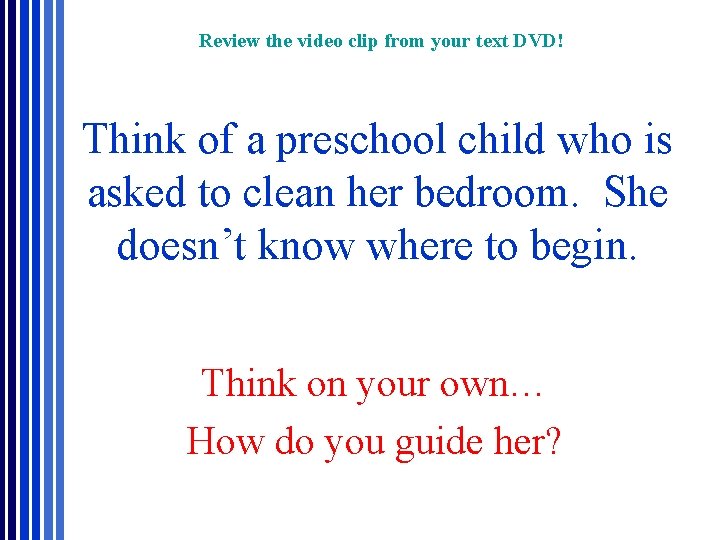 Review the video clip from your text DVD! Think of a preschool child who Review the video clip from your text DVD! Think of a preschool child who