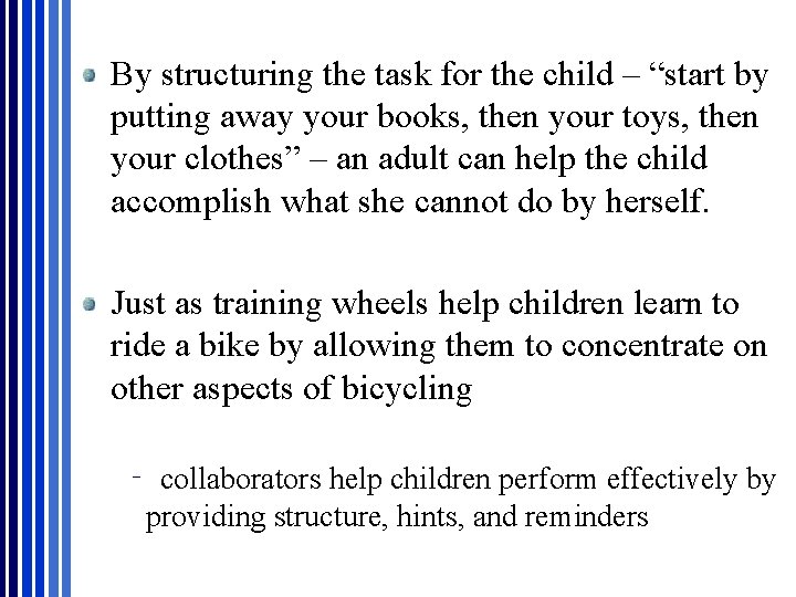 By structuring the task for the child – “start by putting away your books, By structuring the task for the child – “start by putting away your books,