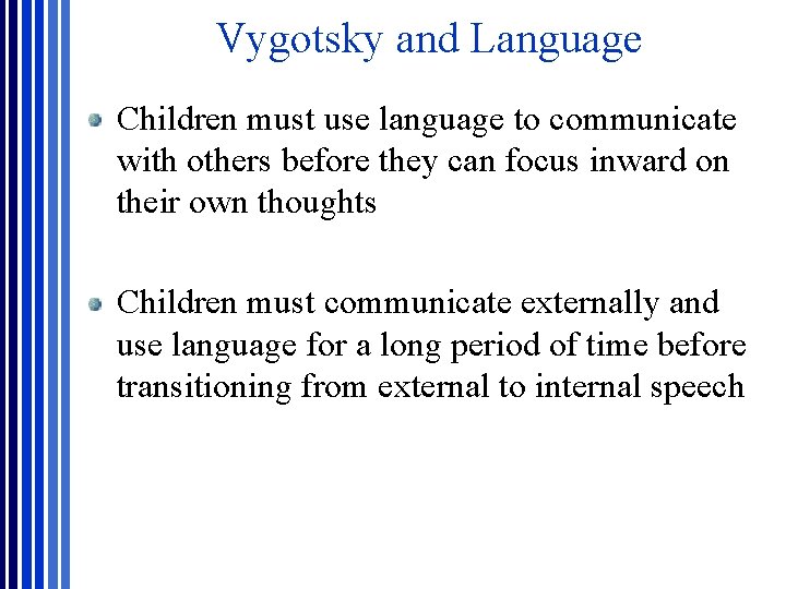Vygotsky and Language Children must use language to communicate with others before they can Vygotsky and Language Children must use language to communicate with others before they can