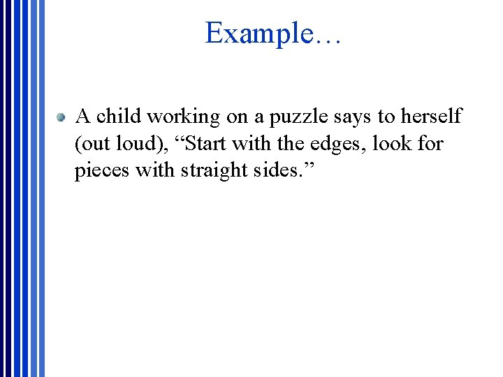 Example… A child working on a puzzle says to herself (out loud), “Start with Example… A child working on a puzzle says to herself (out loud), “Start with