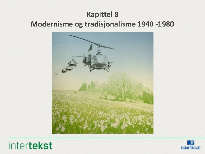Kapittel 8 Modernisme og tradisjonalisme 1940 -1980 