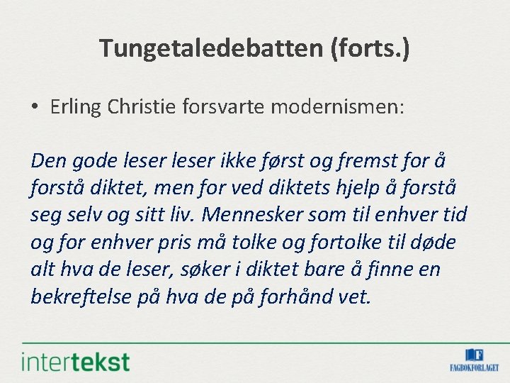 Tungetaledebatten (forts. ) • Erling Christie forsvarte modernismen: Den gode leser ikke først og