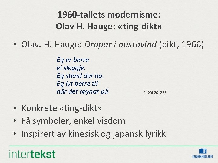 1960 -tallets modernisme: Olav H. Hauge: «ting-dikt» • Olav. H. Hauge: Dropar i austavind