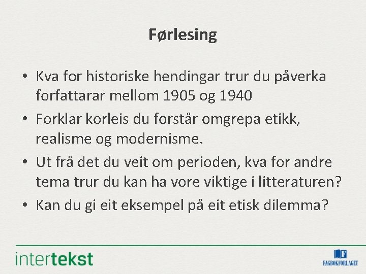 Førlesing • Kva for historiske hendingar trur du påverka forfattarar mellom 1905 og 1940