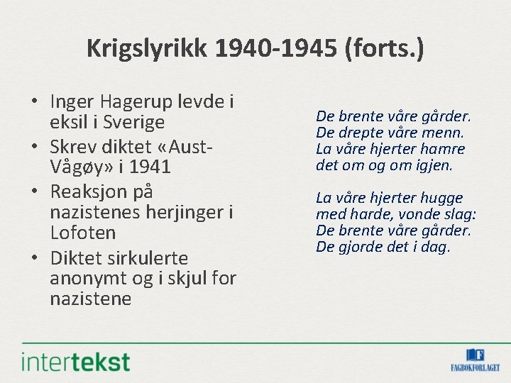 Krigslyrikk 1940 -1945 (forts. ) • Inger Hagerup levde i eksil i Sverige •