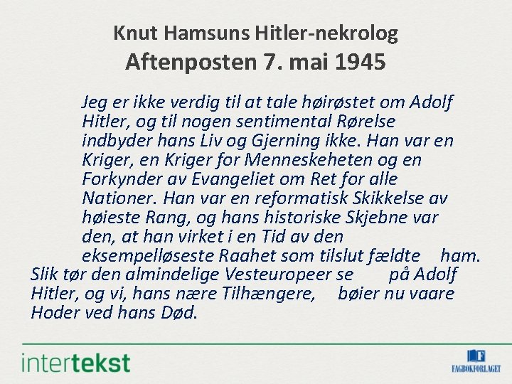 Knut Hamsuns Hitler-nekrolog Aftenposten 7. mai 1945 Jeg er ikke verdig til at tale