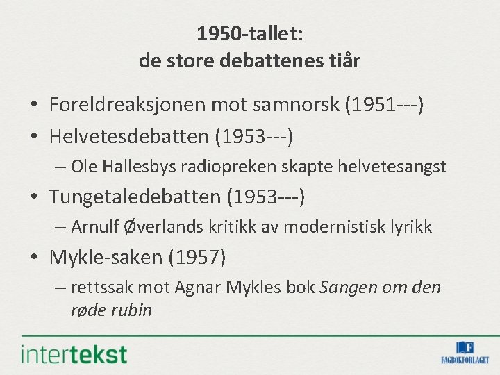 1950 -tallet: de store debattenes tiår • Foreldreaksjonen mot samnorsk (1951 ---) • Helvetesdebatten