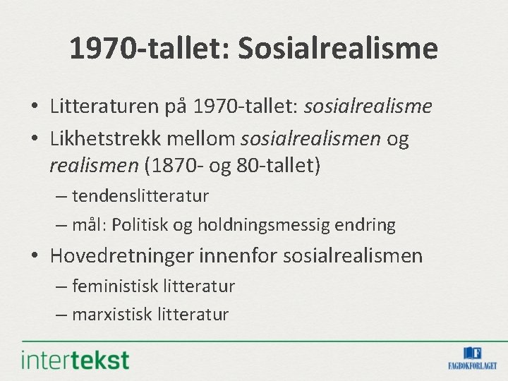 1970 -tallet: Sosialrealisme • Litteraturen på 1970 -tallet: sosialrealisme • Likhetstrekk mellom sosialrealismen og