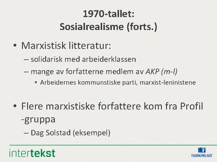 1970 -tallet: Sosialrealisme (forts. ) • Marxistisk litteratur: – solidarisk med arbeiderklassen – mange