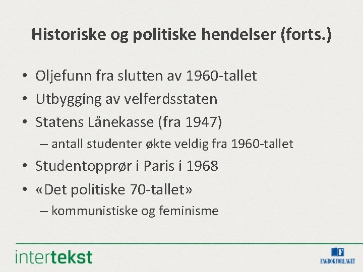 Historiske og politiske hendelser (forts. ) • Oljefunn fra slutten av 1960 -tallet •