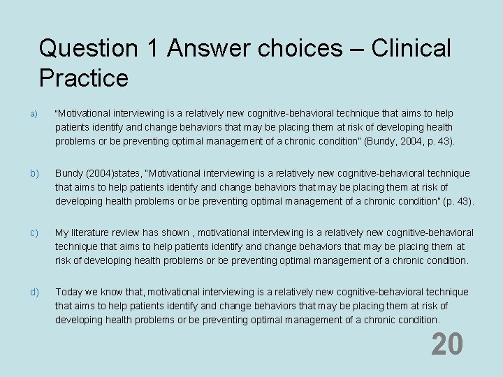 Question 1 Answer choices – Clinical Practice a) “Motivational interviewing is a relatively new