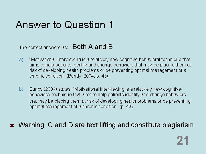 Answer to Question 1 The correct answers are: Both A and B a) “Motivational