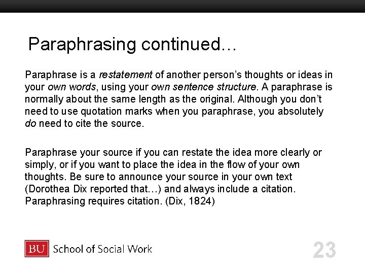 Paraphrasing continued… Boston University Slideshow Title Goes Here Paraphrase is a restatement of another