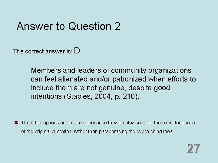 Answer to Question 2 The correct answer is: D Members and leaders of community
