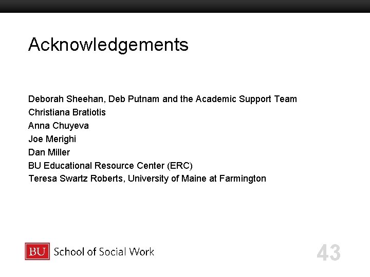 Acknowledgements Boston University Slideshow Title Goes Here Deborah Sheehan, Deb Putnam and the Academic Acknowledgements Boston University Slideshow Title Goes Here Deborah Sheehan, Deb Putnam and the Academic