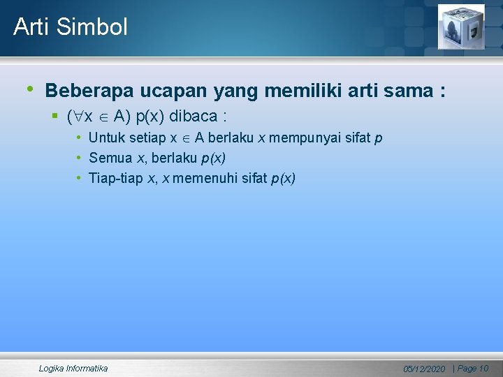 Arti Simbol • Beberapa ucapan yang memiliki arti sama : § ( x A) Arti Simbol • Beberapa ucapan yang memiliki arti sama : § ( x A)