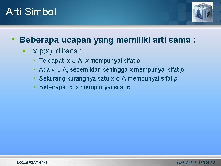 Arti Simbol • Beberapa ucapan yang memiliki arti sama : § x p(x) dibaca Arti Simbol • Beberapa ucapan yang memiliki arti sama : § x p(x) dibaca