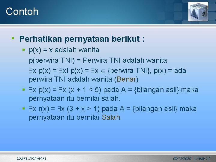 Contoh • Perhatikan pernyataan berikut : § p(x) = x adalah wanita p(perwira TNI) Contoh • Perhatikan pernyataan berikut : § p(x) = x adalah wanita p(perwira TNI)