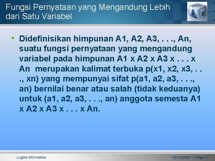 Fungsi Pernyataan yang Mengandung Lebih dari Satu Variabel • Didefinisikan himpunan A 1, A Fungsi Pernyataan yang Mengandung Lebih dari Satu Variabel • Didefinisikan himpunan A 1, A