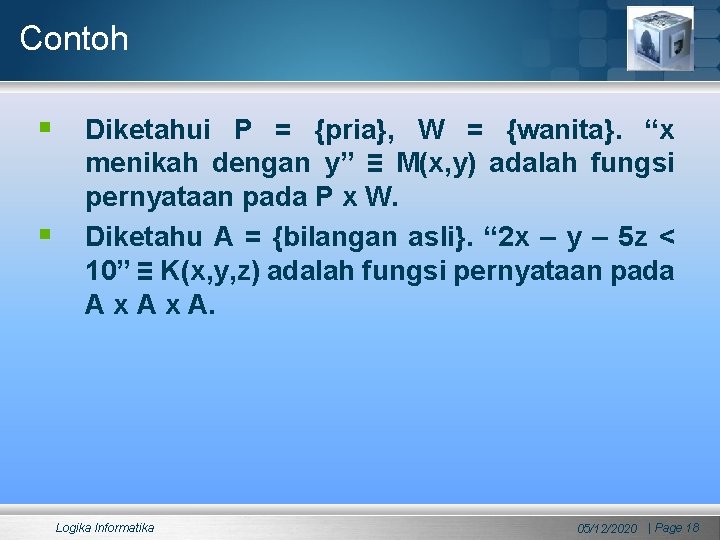 Contoh § Diketahui P = {pria}, W = {wanita}. “x § menikah dengan y” Contoh § Diketahui P = {pria}, W = {wanita}. “x § menikah dengan y”