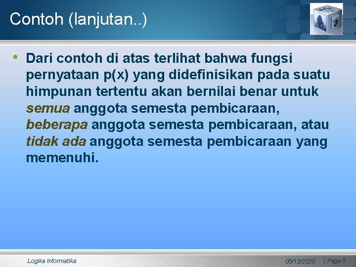 Contoh (lanjutan. . ) • Dari contoh di atas terlihat bahwa fungsi pernyataan p(x) Contoh (lanjutan. . ) • Dari contoh di atas terlihat bahwa fungsi pernyataan p(x)