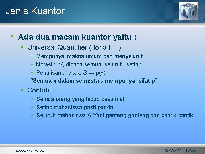 Jenis Kuantor • Ada dua macam kuantor yaitu : § Universal Quantifier ( for Jenis Kuantor • Ada dua macam kuantor yaitu : § Universal Quantifier ( for