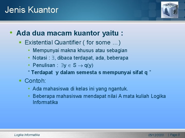 Jenis Kuantor • Ada dua macam kuantor yaitu : § Existential Quantifier ( for Jenis Kuantor • Ada dua macam kuantor yaitu : § Existential Quantifier ( for