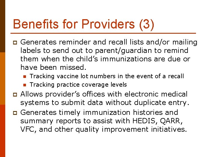 Benefits for Providers (3) p Generates reminder and recall lists and/or mailing labels to